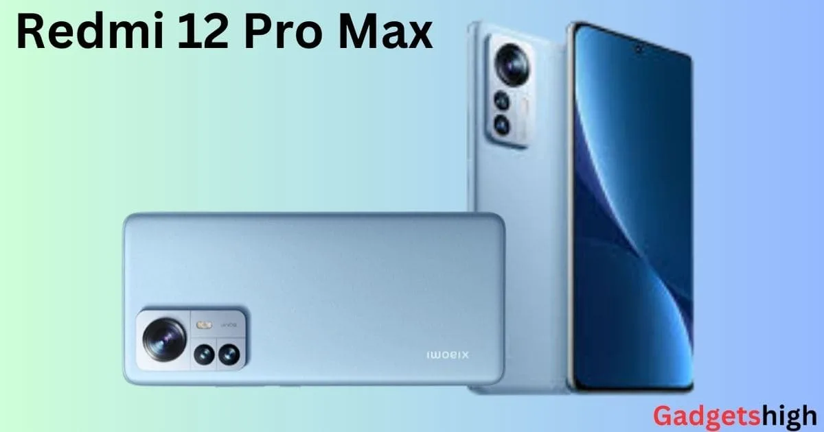 Redmi 12 Pro Max Redmi 12 Pro Max