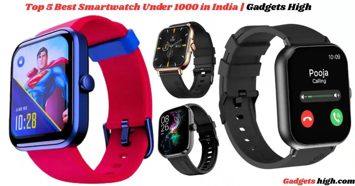 5 Best Smartwatch Under 1000 Price in India | Gadgets High