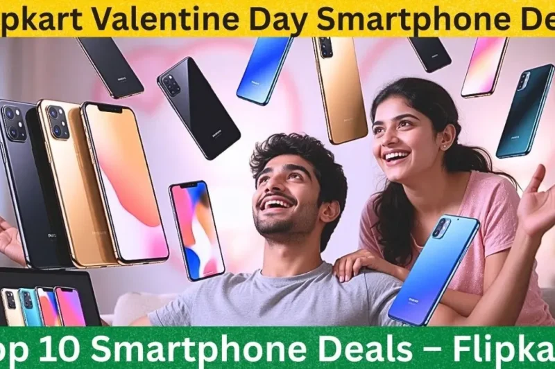 Flipkart Valentine Day Deals 2026—Mobiles Offers & Buying Guide