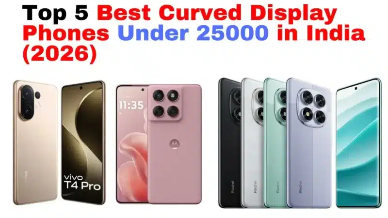 Top 5 Best Curved Display Phones Under 25000 in India (2026)